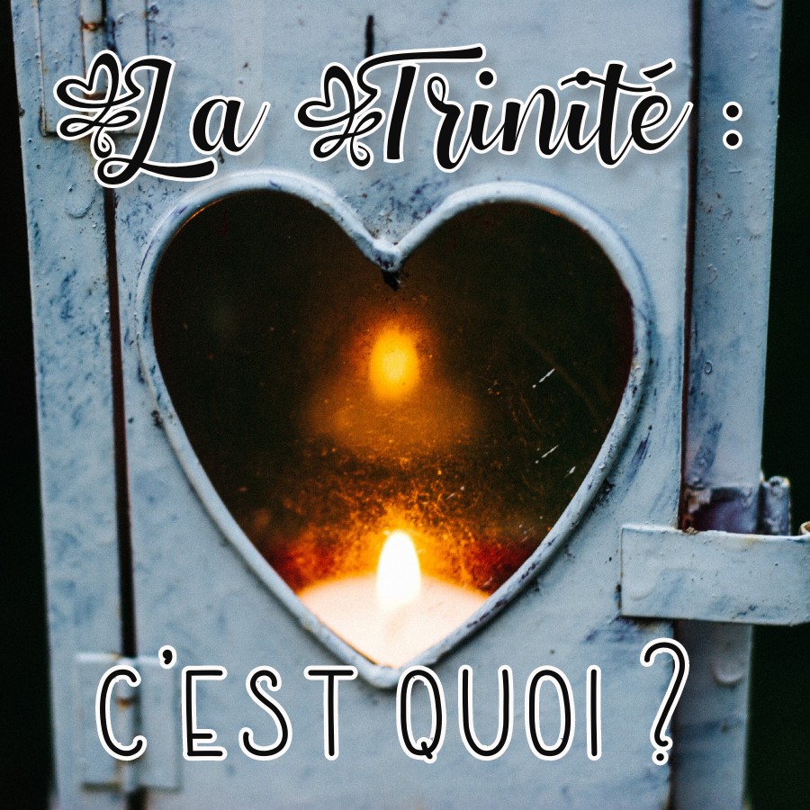La Trinité : c'est quoi ?